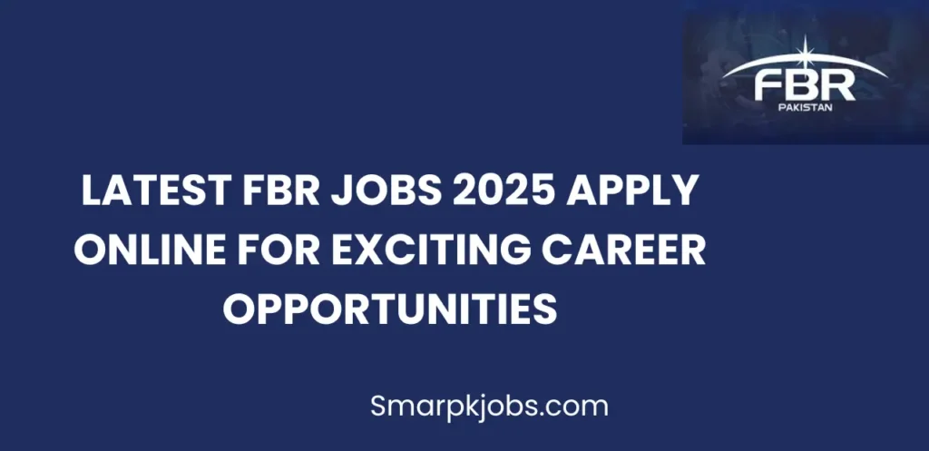 Latest FBR Jobs 2025 Apply Online for Exciting Career Opportunities