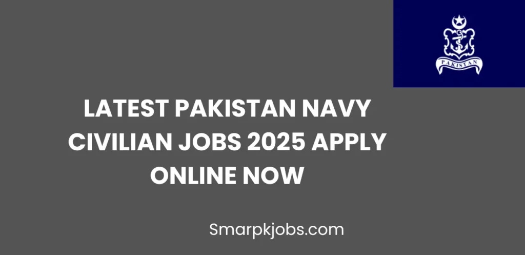 Latest Pakistan Navy Civilian Jobs 2025 Apply Online Now