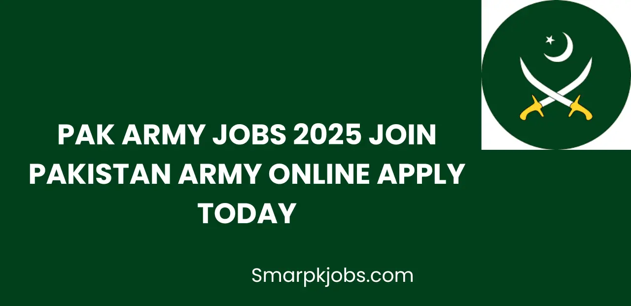 PAK Army Jobs 2025 Join Pakistan Army Online Apply Today