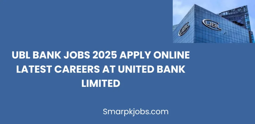 UBL Bank Jobs 2025 Apply Online Latest Careers at United Bank Limited