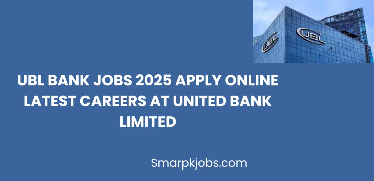 UBL Bank Jobs 2025 Apply Online Latest Careers at United Bank Limited