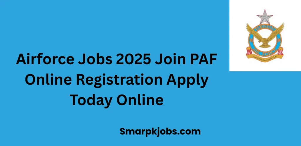 Airforce Jobs 2025 Join PAF Online Registration Apply Today Online