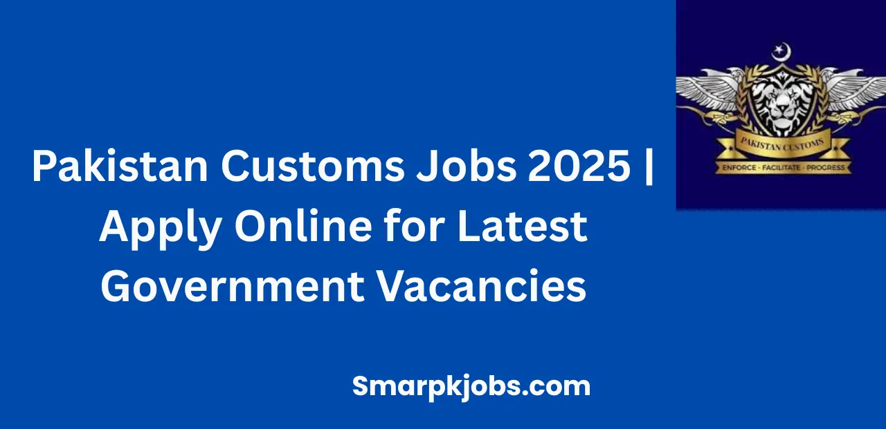 Pakistan Customs Jobs 2025 | Apply Online for Latest Government Vacancies
