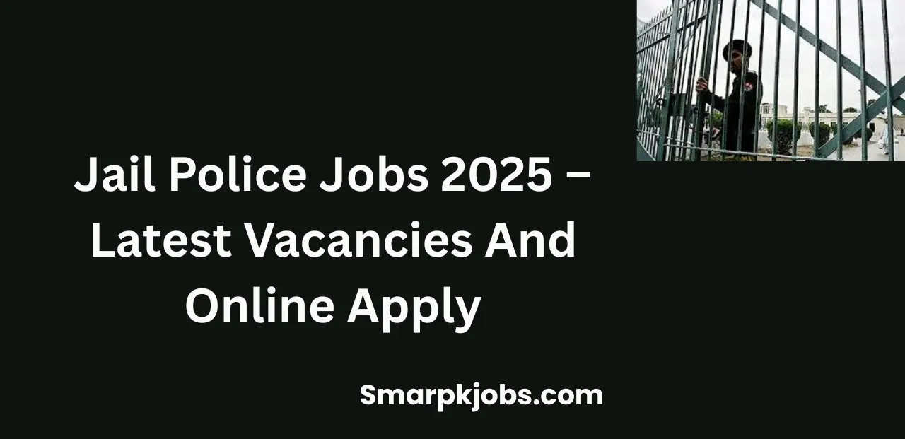 Jail Police Jobs 2025 – Latest Vacancies And Online Apply