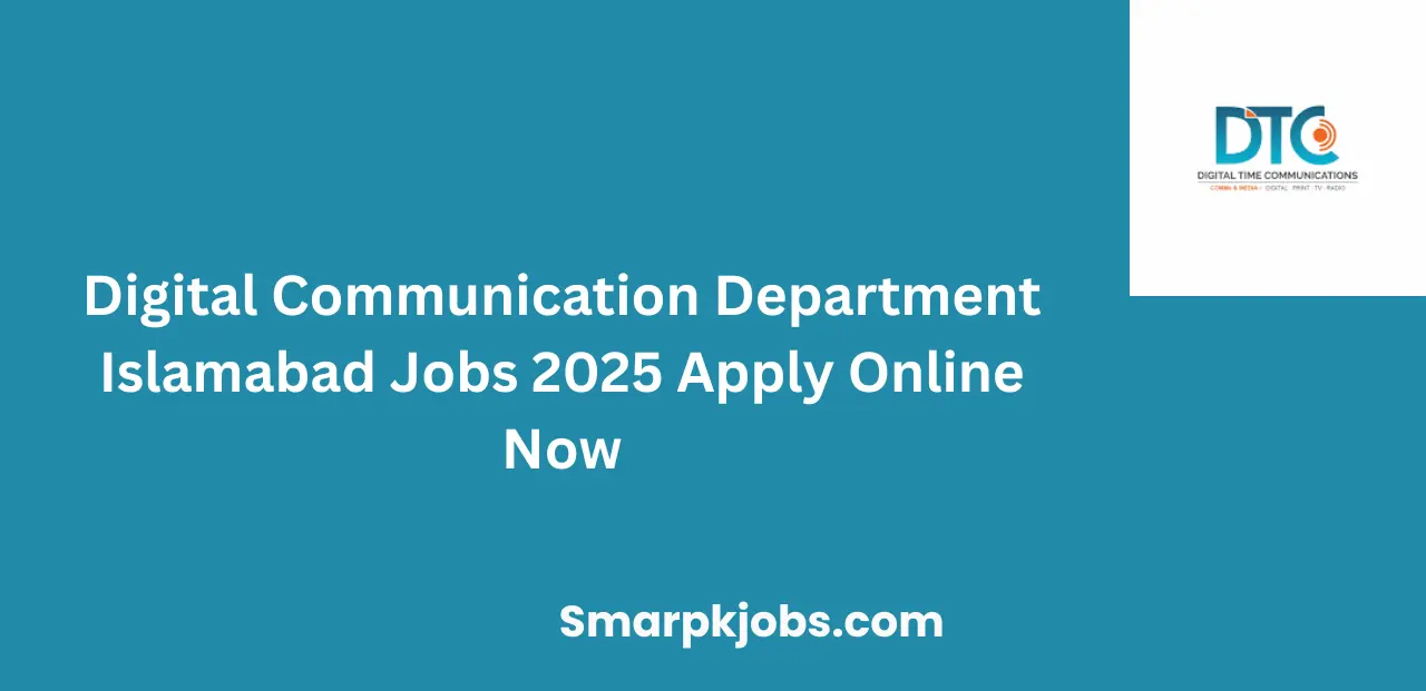 Digital Communication Department Islamabad Jobs 2025 Apply Online Now