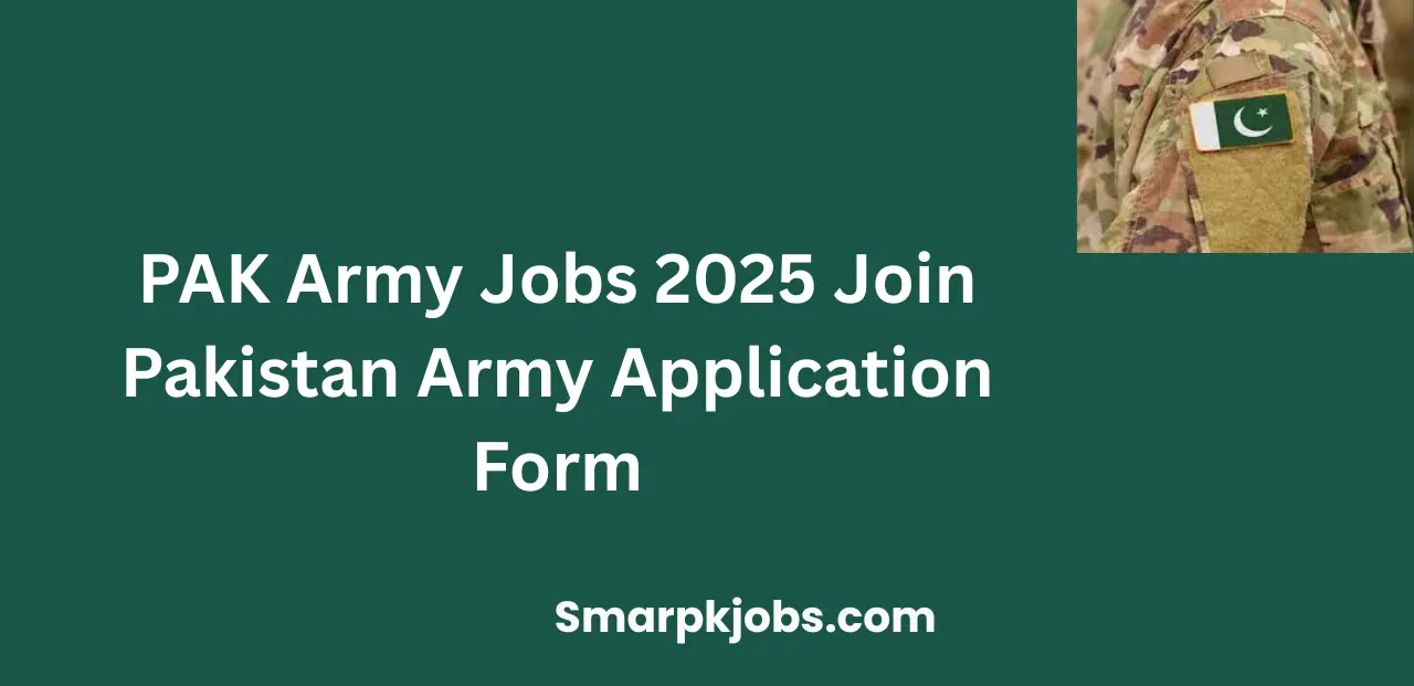 PAK Army Jobs 2025 Join Pakistan Army Application Form