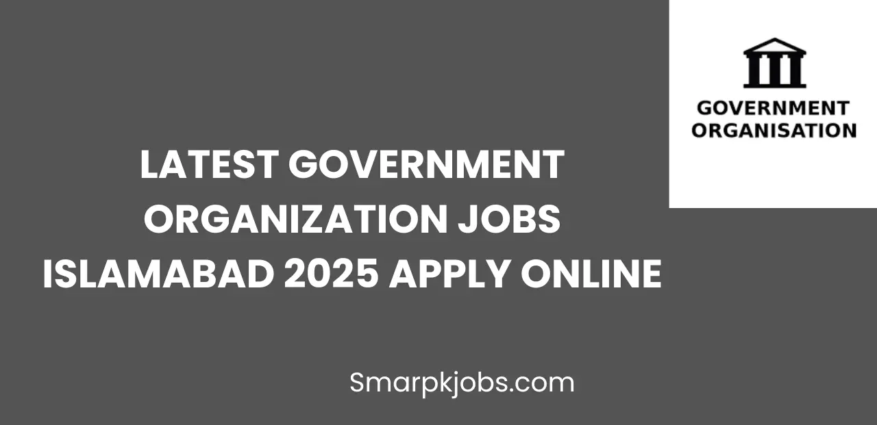 Latest Government Organization Jobs Islamabad 2025 Apply Online