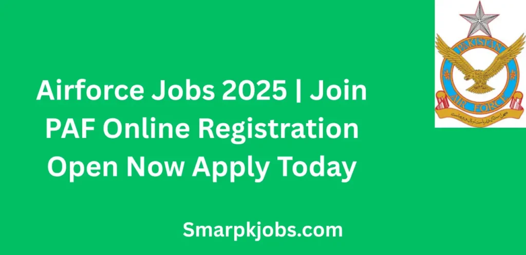 Airforce Jobs 2025 Join PAF Online Registration Open Now Apply Today